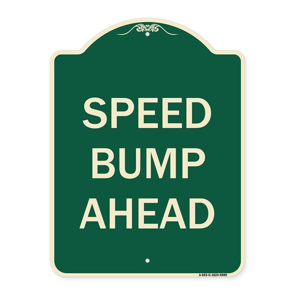 Designer Series Sign-Speed Bump Ahead, Green Heavy-Gauge Aluminum, 24" x 18", G-1824-9889